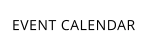 EVENT CALENDAR